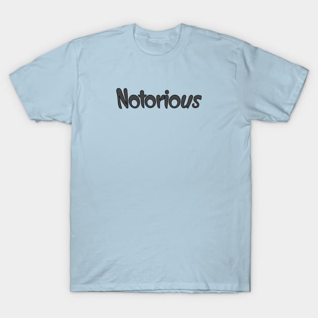 Notorious T-Shirt by CoverTales